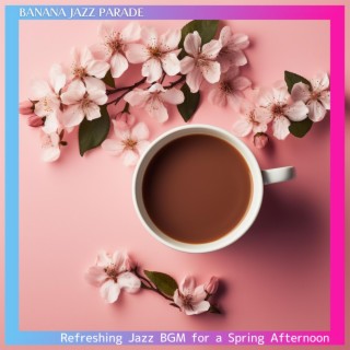 Refreshing Jazz Bgm for a Spring Afternoon