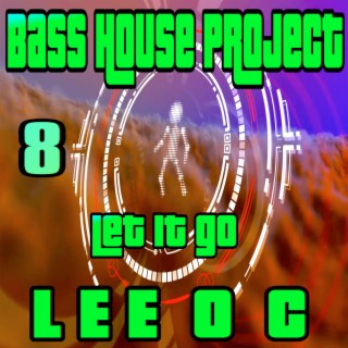 Bass House Project 8 Let It Go