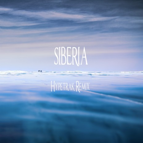 Siberia (Hypetrak Remix) | Boomplay Music