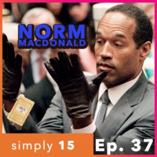 Simply 15 | Ep. 37 - Norm and OJ