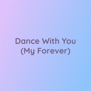 Dance With You (My Forever)