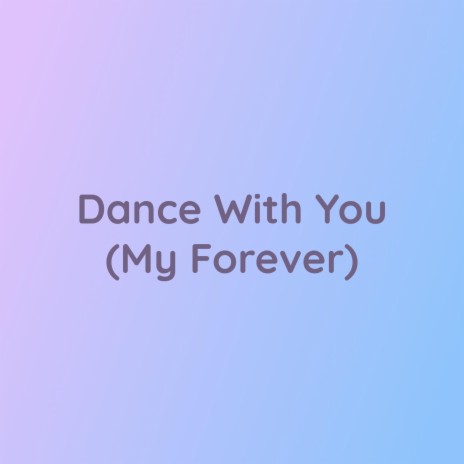 Dance With You (My Forever) | Boomplay Music