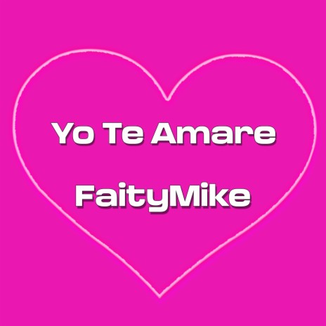 Yo Te Amaré ft. FaityMike | Boomplay Music