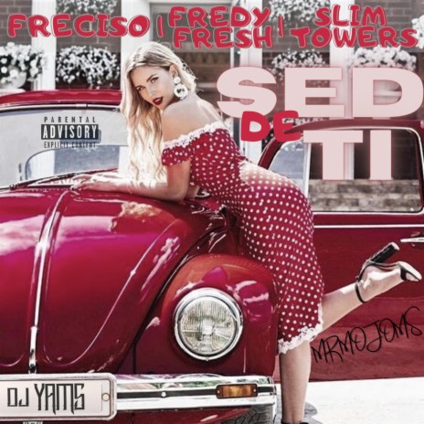 Sed de Ti (Freciso, Slim Towers & Fredy Fresh Remix) ft. Freciso, Slim Towers & Fredy Fresh