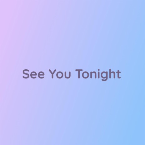 See You Tonight | Boomplay Music