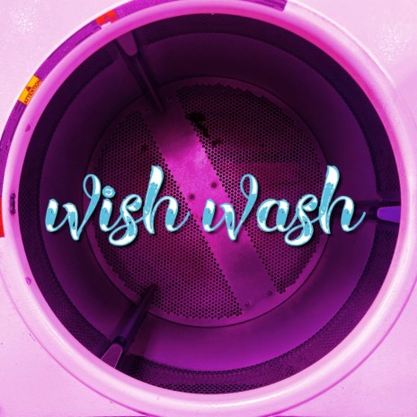 WISH WASH | Boomplay Music