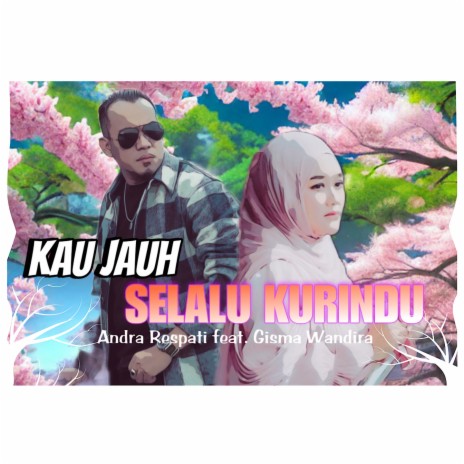 Kau Jauh Selalu Kurindu ft. Gisma Wandira | Boomplay Music