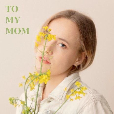 To My Mom | Boomplay Music