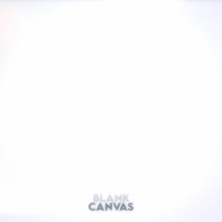 Blank Canvas lyrics | Boomplay Music