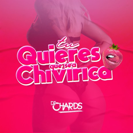 Tu Quieres Que Sea Chivirica | Boomplay Music