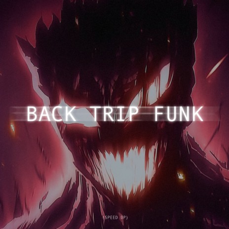 BACK TRIP FUNK (SPEED UP) | Boomplay Music
