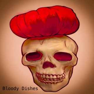 Bloody Dishes lyrics | Boomplay Music