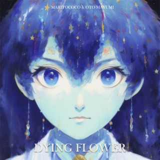 Dying Flower (枯れる花) [feat. OTO MAYUMI] lyrics | Boomplay Music