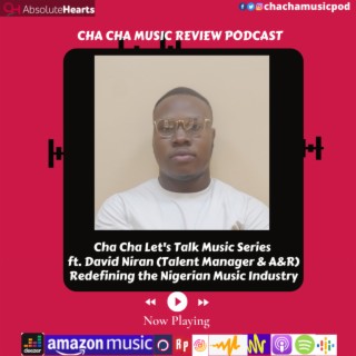 Cha Cha Let's Talk Music Series (Redefining the Nigerian Music Industry) ft David Niran