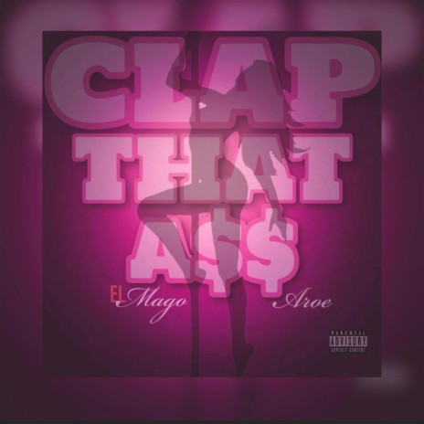 Clap That A$$ ft. AROE | Boomplay Music