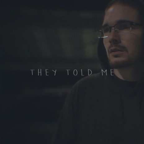 They Told Me | Boomplay Music