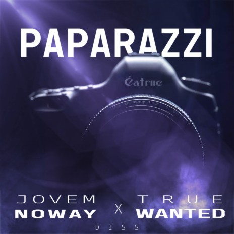 Paparazzi ft. True Wanted & Jovem Noway | Boomplay Music