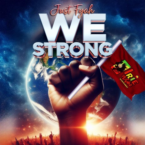 We Strong ft. Just Fyah | Boomplay Music
