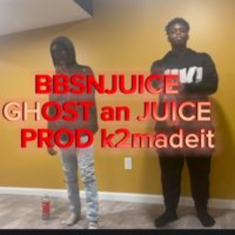 GHOST an JUICE ft. ghostbabii & prod k2madeit | Boomplay Music