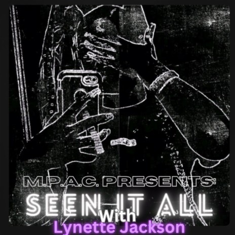 Seen it all ft. Lynette Jackson | Boomplay Music