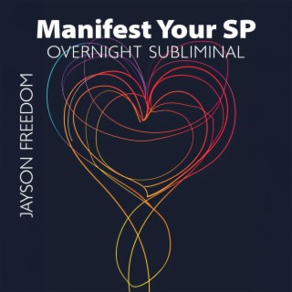 Manifest Your SP: Overnight Subliminal