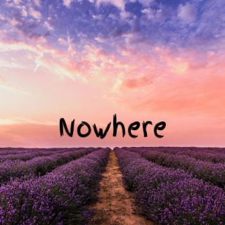 Nowhere lyrics | Boomplay Music