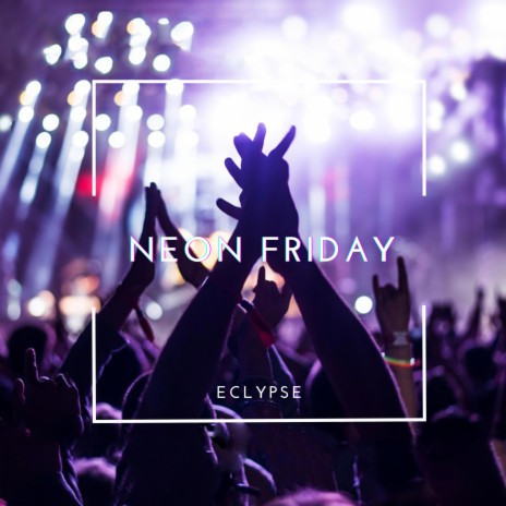 Neon Friday | Boomplay Music