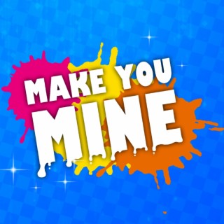 Make You Mine