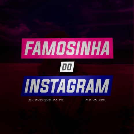 Famosinha do Instagram ft. DJ Gustavo da VS | Boomplay Music