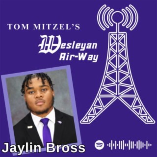 Tom Mitzel's Wesleyan Air-Way - Jaylin Bross '25