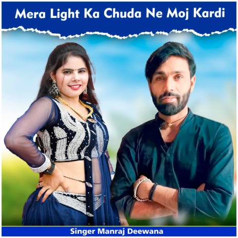 Mera Light Ka Chuda Ne Moj Kardi | Boomplay Music