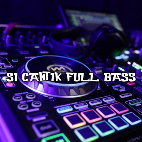 Si Cantik Full Bass ft. Rahmat Tahalu | Boomplay Music