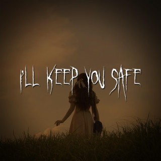 i'll keep you safe