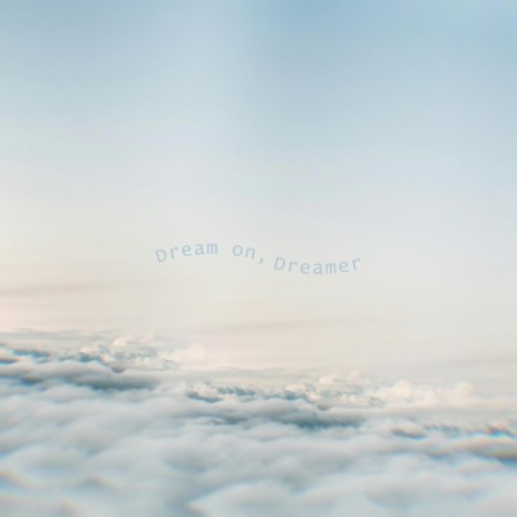 Dream On, Dreamer | Boomplay Music