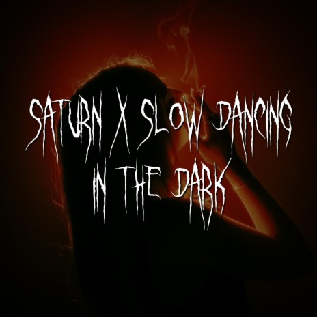 saturn x slow dancing in the dark | Boomplay Music