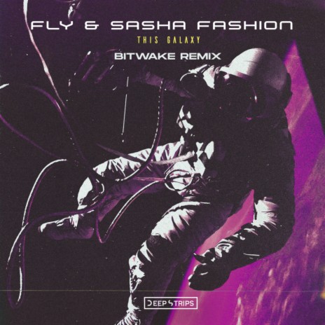 This Galaxy (Bitwake Remix) ft. Sasha Fashion