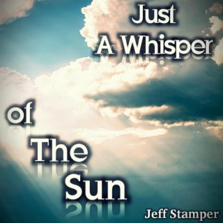 Just A Whisper Of The Sun