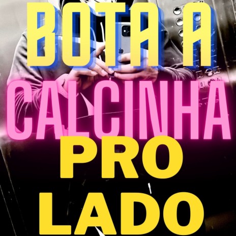 BOTA A CALCINHA PRO LADO | Boomplay Music