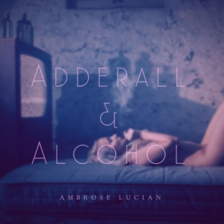ADDERALL & ALCOHOL lyrics | Boomplay Music
