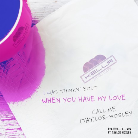 When You Have My Love ft. Taylor Mosley | Boomplay Music
