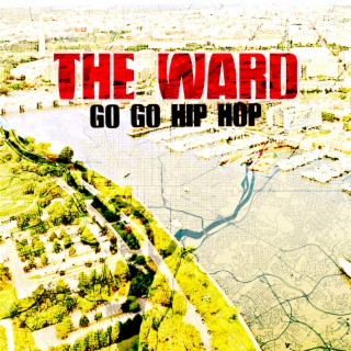 The Ward: Go Go Hip Hop