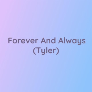 Forever And Always (Tyler)