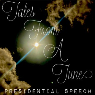 Tales From A Tune (Presidential Speech)