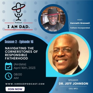 Navigating the Cornerstones of Responsible Fatherhood w/ Dr. Jeff Johnson