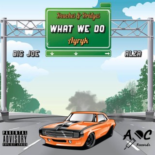 What We Do ft. Big Joe & Pookie Alzado lyrics | Boomplay Music