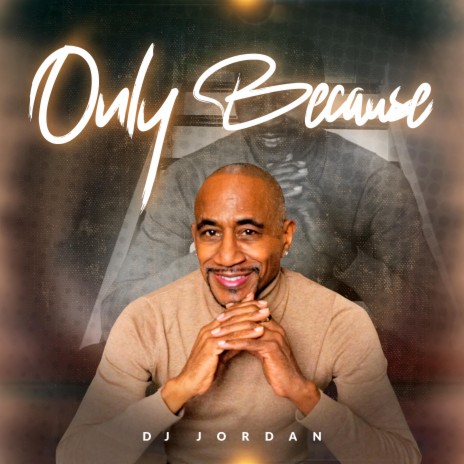 ONLY BECAUSE | Boomplay Music