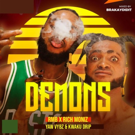 Demons ft. Rich Moniz, Yaw Vybz & Kweku Drip