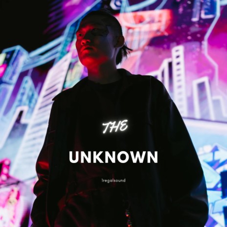 THE UNKNOWN | Boomplay Music