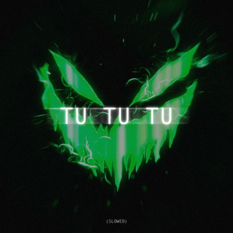 TU TU TU (SLOWED) | Boomplay Music