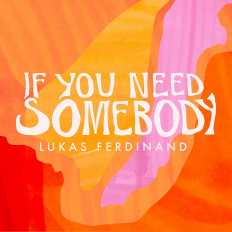 If You Need Somebody